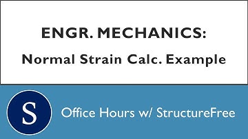 Normal Strain Calculation Example - Mechanics - Office Hours with StructureFree