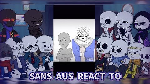 Sans aus react to my TikTok fyp || Part 21