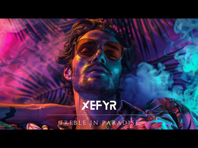 Xefyr - Treble in paradise [Official Music Video] class=