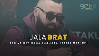 Jala Brat - Bad vs hey Mama (Mollica Harris Mashup)