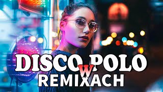 Disco Polo W Vixiarskich Remixach  -- Disco Sztosy W Remixach 2024 -- Hity Disco 2024