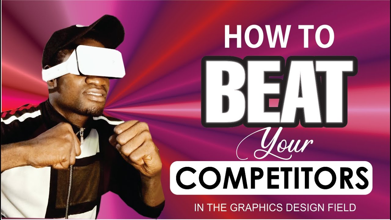HOW TO BEAT YOUR COMPETITORS IN THE GRAPHICS DESIGN SPACE - YouTube