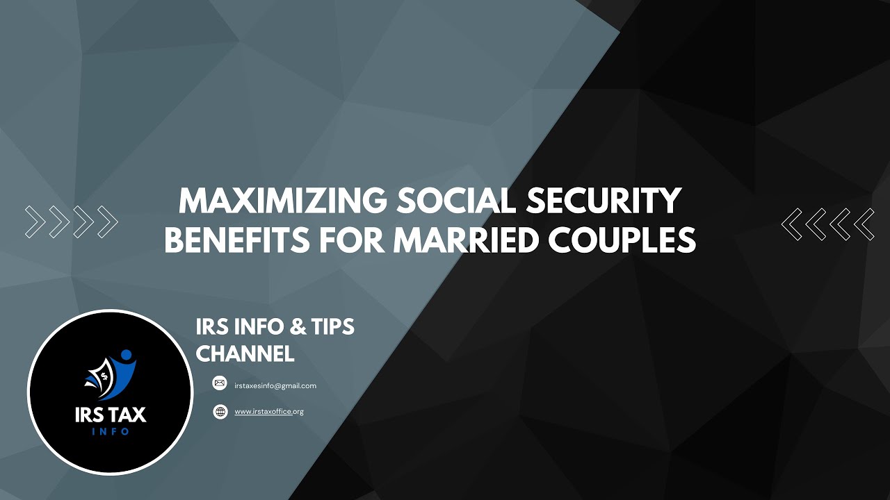 Maximizing Social Security Benefits for Married Couples