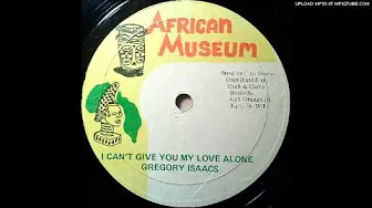 Gregory Isaacs-I Cant Give You My Love Alone Gregory Isaacs-I Cant Give You My Love Alone