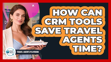 How Can CRM Tools Save Travel Agents Time?