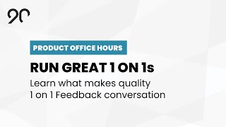 Give Better Feedback 1 on 1 - Ninety Product Office Hours - November, 2021