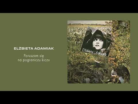 Elżbieta Adamiak - Poruszam się na pograniczu kiczu [Official Audio]