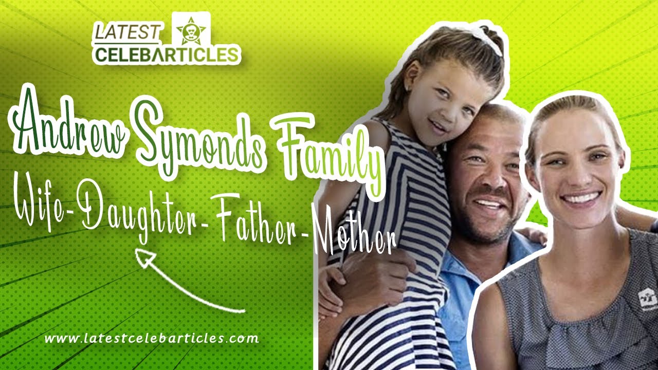 Everything on Andrew Symonds Family/Parents, Father, Mother, Wife and Daughter