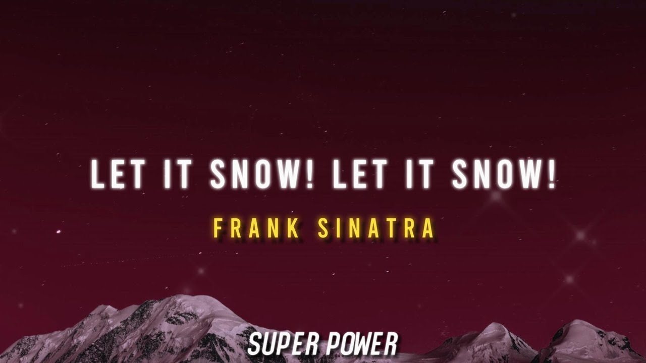 Frank Sinatra - Let It Snow! Let It Snow! (Lyrics) - YouTube