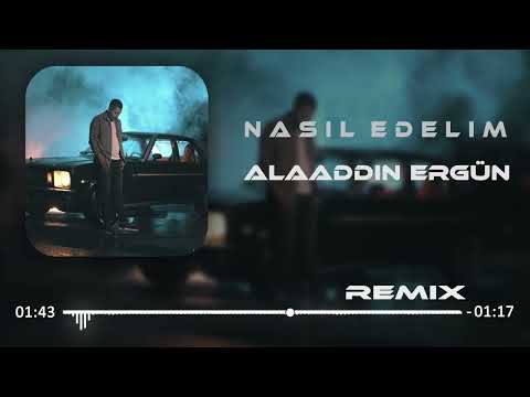 Alaaddin Ergün - Nasıl Edelim  ( Taner Yalçın Remix ) #alaaddinergün