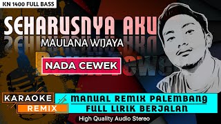 SEHARUSNYA AKU_Nada Cewek || KARAOKE REMIX PALEMBANG