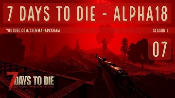 HORDE - DAY 7 PREP AND HIGHLIGHTS | 7 Days to Die A18 | Let’s Play Gameplay | S1 07