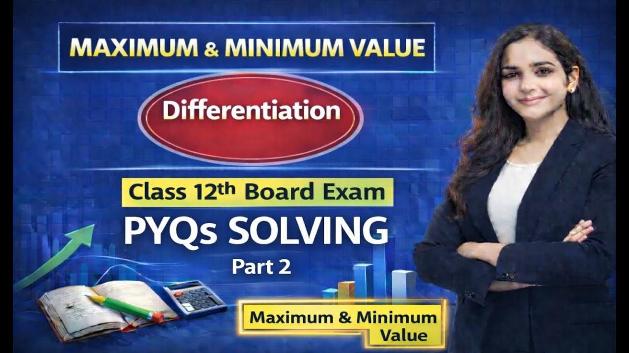 Maximum and Minimum value  Application of Derivatives | Class 12 Maths | PYQs + Concepts | Boards