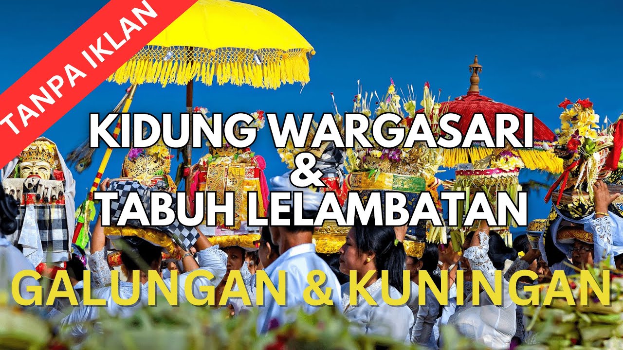 TANPA IKLAN - KIDUNG WARGA SARI DIIRINGI GONG / TABUH LELAMBATAN GALUNGAN / KUNINGAN \u0026 DEWA YADNYA