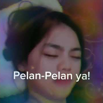pelan pelan yah