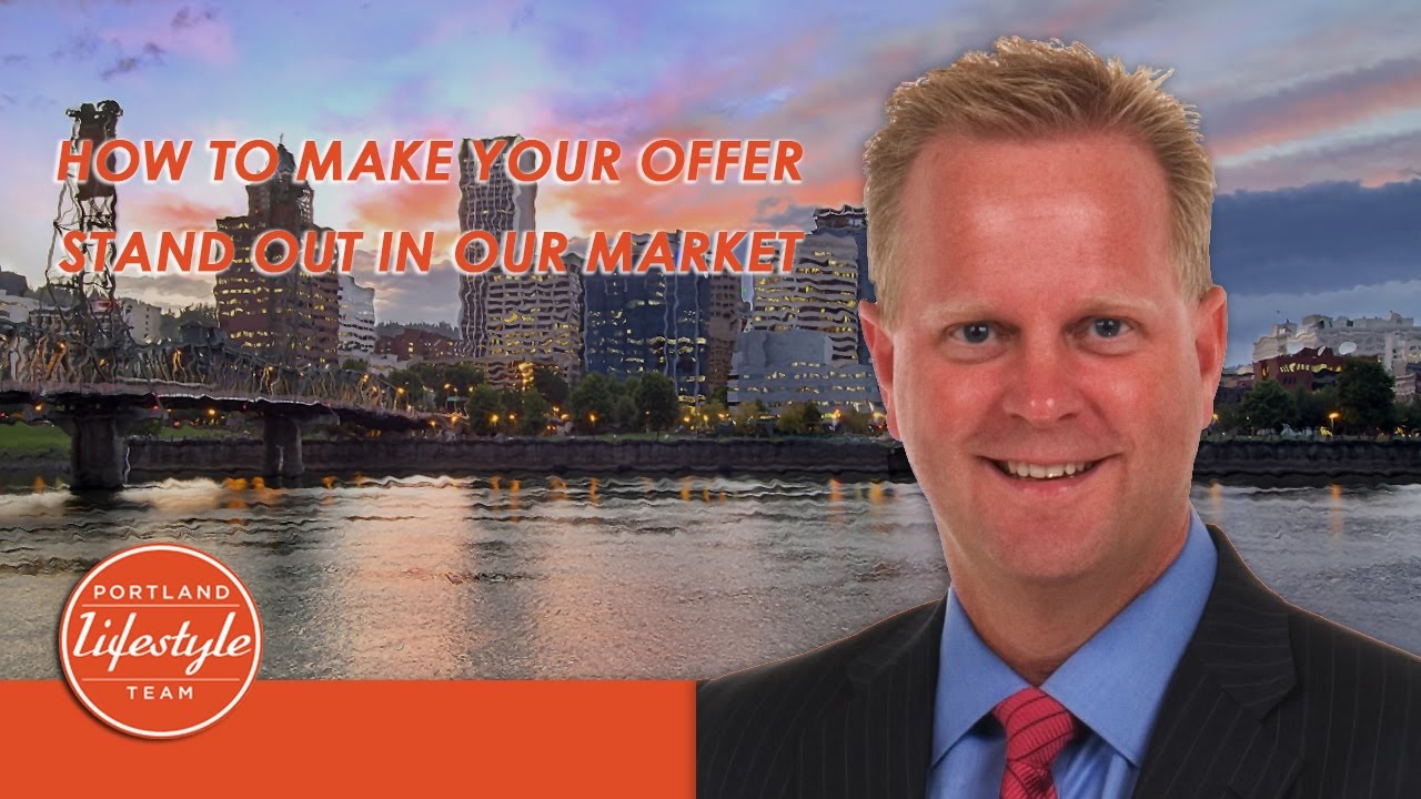 Portland Real Estate Agent How to Make Your Offer Stand out in Our