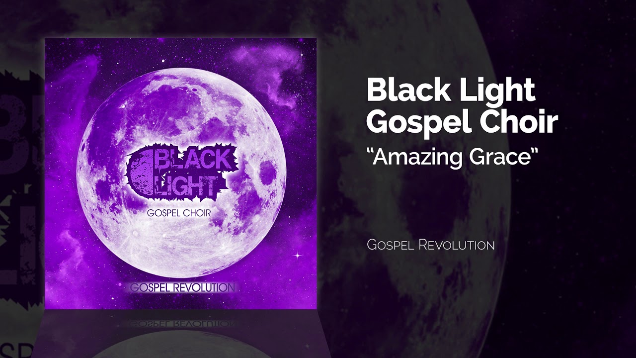 Black Light Gospel Choir - Amazing Grace
