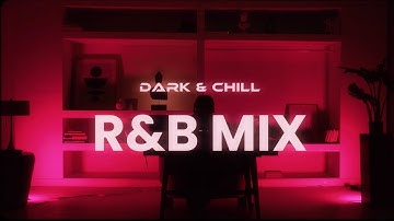 4L Dark & Chill R&B Mix | ft. SZA, PARTYNEXTDOOR, The Weeknd, Drake + More