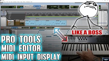 Pro Tools | MIDI Editor MIDI Input Display [LIKE A BOSS]