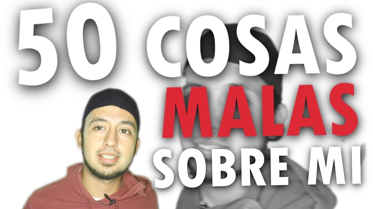 ESPECIAL 73,552 SUSCRIPTORES !! 50 cosas MALAS sobre mi