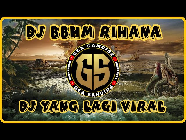 DJ BBHM RIHANA REMIX FULL BASS - LAGU DJ TERBARU REMIX ORIGINAL 2022 class=