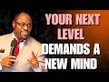 YOUR NEXT LEVEL REQUIRES A NEW MIND — BREAK OLD THINKING & UNLOCK TRUE SUCCESS TODAY