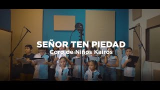 Video thumbnail of "Coro de Niños Kairós - Señor Ten Piedad"