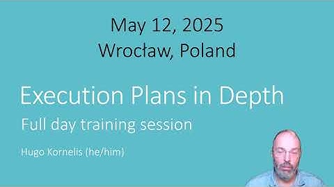 Execution Plans in Depth -   SQLDay 2025 Pre-Con by Hugo Kornelis