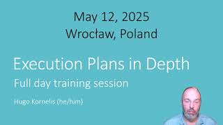 Execution Plans in Depth -   SQLDay 2025 Pre-Con by Hugo Kornelis