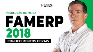 VUNESP FAMERP 2018 | C GERAIS | FÍSICA