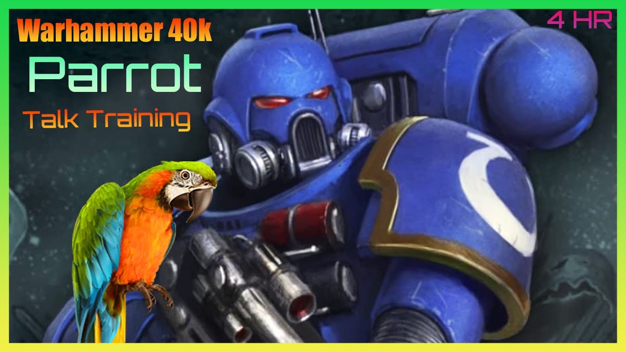 Parrot Talk Training - "Death to the Alien" [Warhammer 40k]
