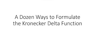 A Dozen Ways to Formulate the Kronecker Delta Function
