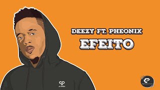 Deezy  - Efeito (feat.  Phoenix RDC) [Video Lyric]