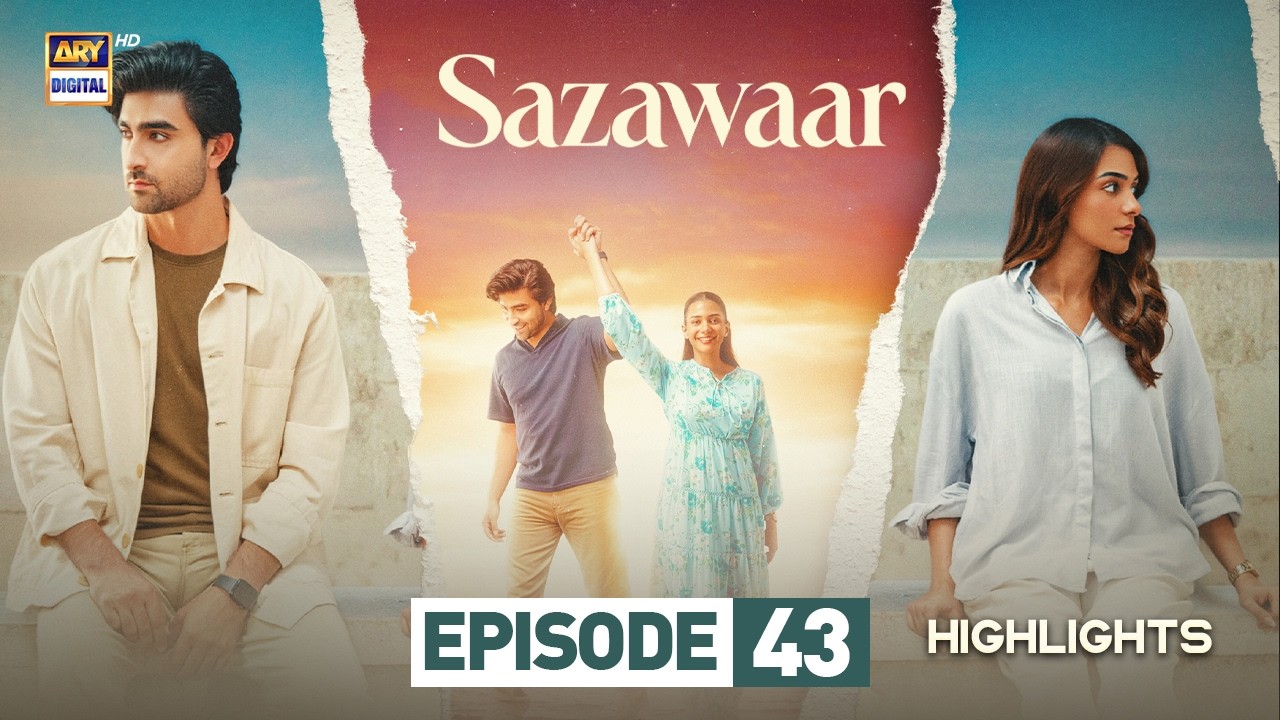 Sazawaar Episode 43 | Highlights | Alishba Khan | Khaqan Shahnawaz | ARY Digital Drama