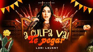 Lari Lauany - A Culpa Vai Te Pegar (Esquenta de São João)