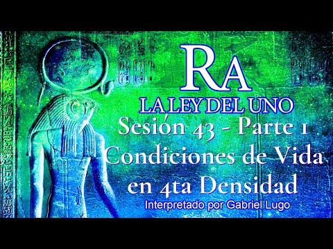 LA LEY DEL UNO ☥ SESIÓN 43 - Parte 1 | La Experiencia En 4ta Densidad Y Mutilación De Ganado