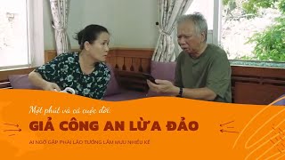 Giả danh công an lừa đảo, ai ngờ gặp phải lão tướng