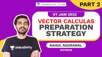 IITJAM 2022 | Vector Calculas | Part 2 | Preparation Strategy  l Rahul Aggrawal | UnacademyLive