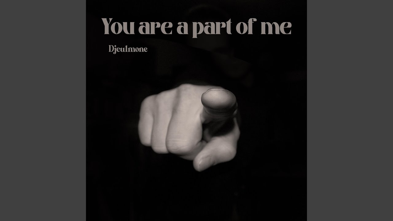 You are a part of me