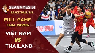 VIỆT NAM ĐÃ RẤT NỖ LỰC... FINAL WOMEN 3x3 :Vietnam vs Thailand I Basketball Sea Games 31 Ha Noi VN