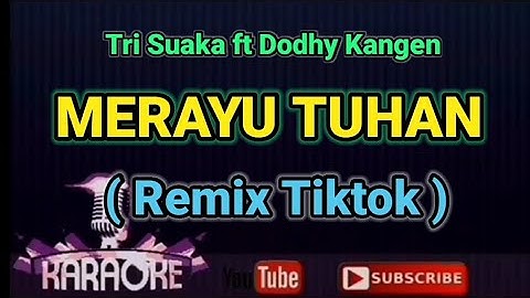 Karaoke Remix Tiktok - MERAYU TUHAN - Tri Suaka feat Dodhy Kangen