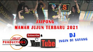 DJ INGIN DI SAYANG JAIPONG MAMAH JUJUN NEW 2021