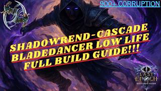 ShadowRend-Cascade Low Life Bladedancer!! Full Build Guide [Last Epoch 1.4]