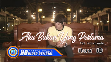 Ilux ID - AKU BUKAN YANG PERTAMA (Official Music Video)