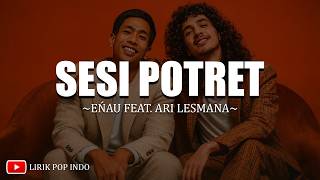 Eau Feat Ari Lesmana  Sesi Potret lirik Lagu Pop Indonesia Terbaru 2026 Viral Tiktok