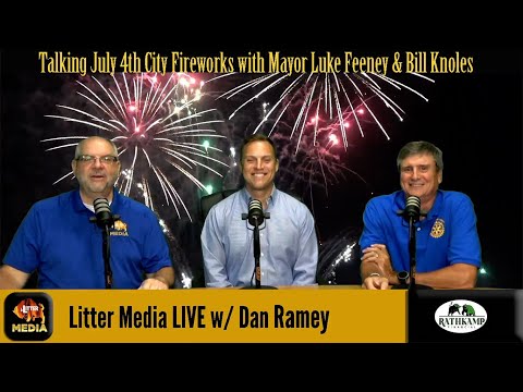 #LitterMediaLIVE-Special Edition: Mayor Luke Feeney & Rotary's Bill Knoles on July 4th Fireworks