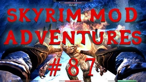 The UdyrFrykte - Skyrim Mod Adventures - Part 87