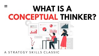 What Is a Conceptual Thinker? (Strategy Skills Classics)