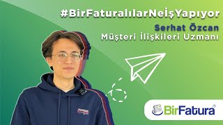 #BirFaturalılarNeİşYapıyor - Serhat Özcan - BirFatura