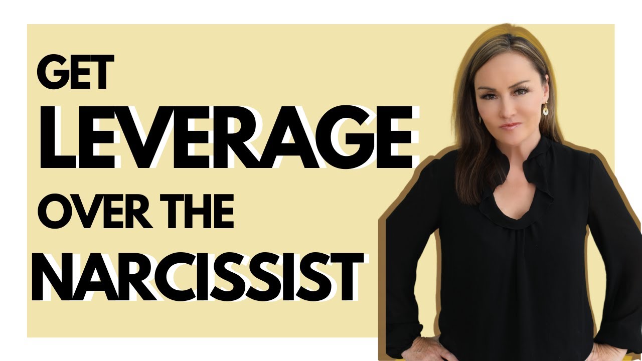 Get LEVERAGE Over the Narcissist